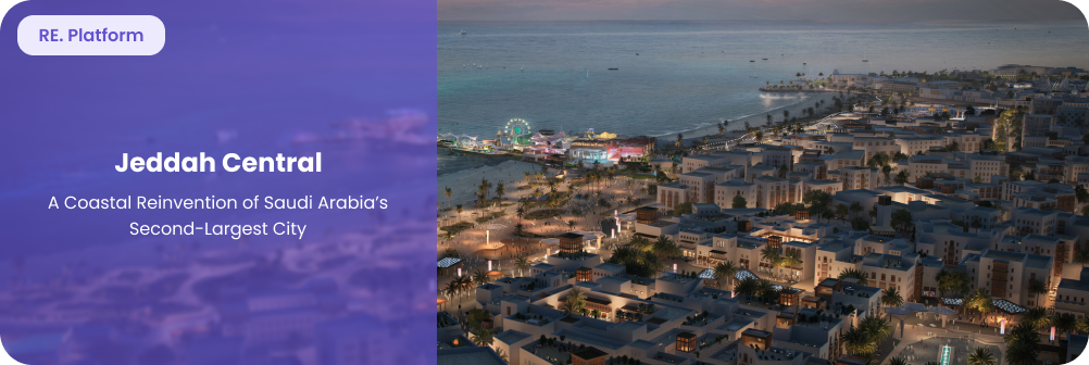 Jeddah Central: A Coastal Reinvention of Saudi Arabia’s Second-Largest City