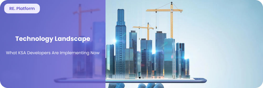 Technology Landscape: What KSA Developers Are Implementing Now