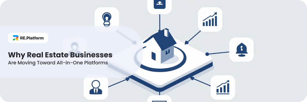 Why Real Estate Businesses Are Moving Toward All-in-One Platforms