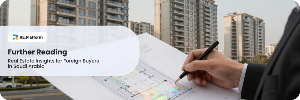 Further Reading: Real Estate Insights for Foreign Buyers in Saudi Arabia