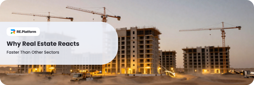 Why Real Estate Reacts Faster Than Other Sectors