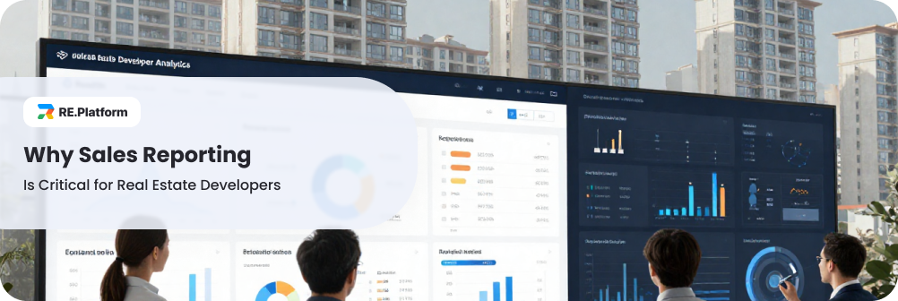 Why Sales Reporting Is Critical for Real Estate Developers