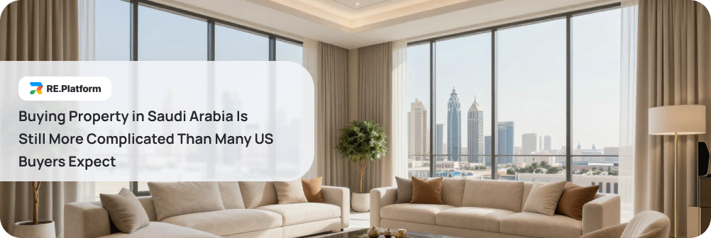 Buying Property in Saudi Arabia Is Still More Complicated Than Many US Buyers Expect