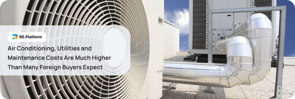 Air Conditioning, Utilities and Maintenance Costs Are Much Higher Than Many Foreign Buyers Expect