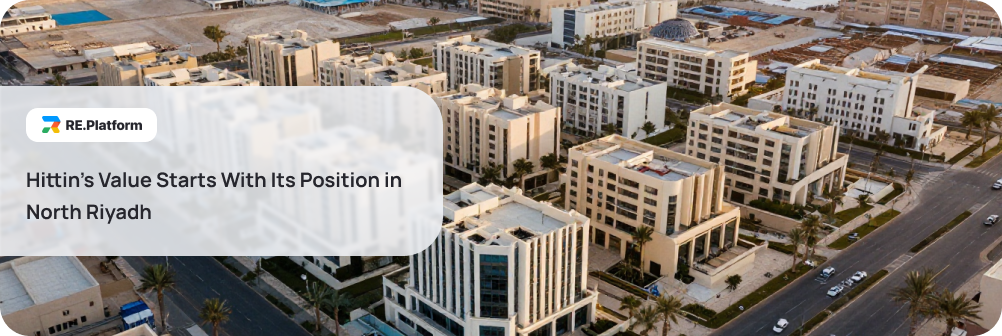 Hittin’s Value Starts With Its Position in North Riyadh